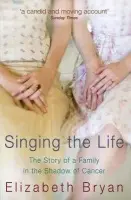Singing the Life - Bryan, Elizabeth