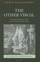 Other Virgil - Kallendorf, Craig (Professor of English and Classics, Texas A a M University)