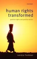 Human Rights Transformed - Fredman FBA, Sandra (Professor of Law, Oxford University a  Fellow of Exeter College Oxford)