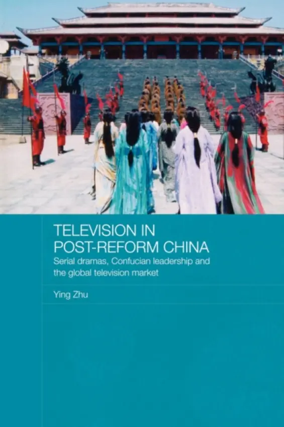 Television in Post-Reform China - Zhu, Ying (City University of New York, USA)
