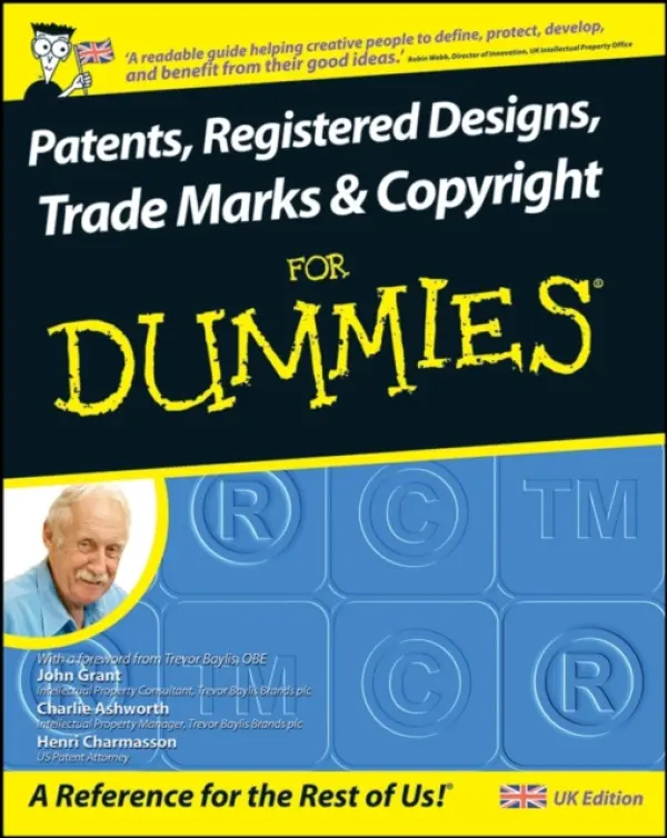 Patents, Registered Designs, Trade Marks and Copyright For Dummies - Grant, John a Ashworth, Charlie a Charmasson, Henri J. A.