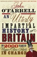 Utterly Impartial History of Britain - O'Farrell, John