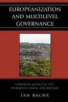 Europeanization and Multilevel Governance - Bache, Ian