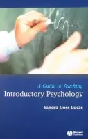 Guide to Teaching Introductory Psychology - Lucas, Sandra Goss (University of Illinois, USA)