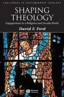Shaping Theology - Ford, David F. (University of Cambridge)