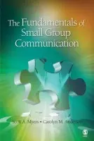 Fundamentals of Small Group Communication - Myers, Scott A. a Anderson, Carolyn M.