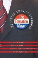 Education Mayor - Wong, Kenneth K. a Shen, Francis X. a Anagnostopoulos, Dorothea a Rutledge, Stacey