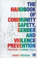 Handbook of Community Safety Gender and Violence Prevention - Whitzman, Carolyn