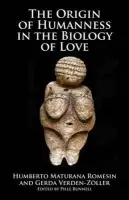 Origin of Humanness in the Biology of Love - Maturana Romesin, Humberto a Verden-Zoller, Gerda