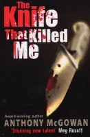 Knife That Killed Me - McGowan, Anthony