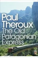Old Patagonian Express - Theroux, Paul