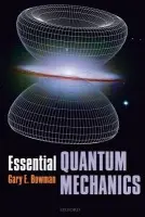 Essential Quantum Mechanics - Bowman, Gary (Department of Physics and Astronomy, Northern Arizona University)