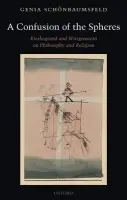 Confusion of the Spheres - Schonbaumsfeld, Genia (Professor of Philosophy, Professor of Philosophy, University of Southampton)
