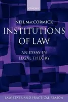 Institutions of Law - MacCormick, Neil (Formerly Regius Professor of Public Law and the Law of Nature and Nations, the University of Edinburgh)