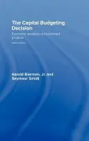 Capital Budgeting Decision - Bierman, Jr., Harold (Cornell University, New York, USA) a Smidt, Seymour (Cornell University, New York, USA)