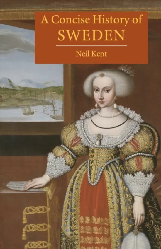 Concise History of Sweden - Kent, Neil (University of Cambridge)