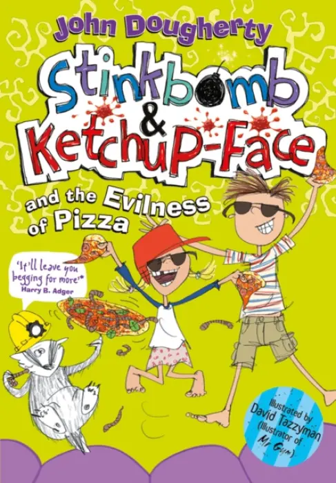 Stinkbomb and Ketchup-Face and the Evilness of Pizza - Dougherty, John (, Stroud, England)
