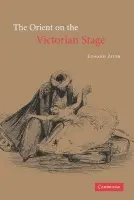 Orient on the Victorian Stage - Ziter, Edward (New York University)