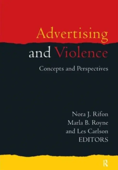 Advertising and Violence - Rifon, Nora J. a Royne, Marla (Fogelman College of Business and Economics, University of Memphis, USA) a Carlson, Les (Department of Marketing, University of Nebraska-Lincoln, USA)