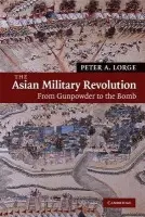 Asian Military Revolution - Lorge, Peter A. (Vanderbilt University, Tennessee)