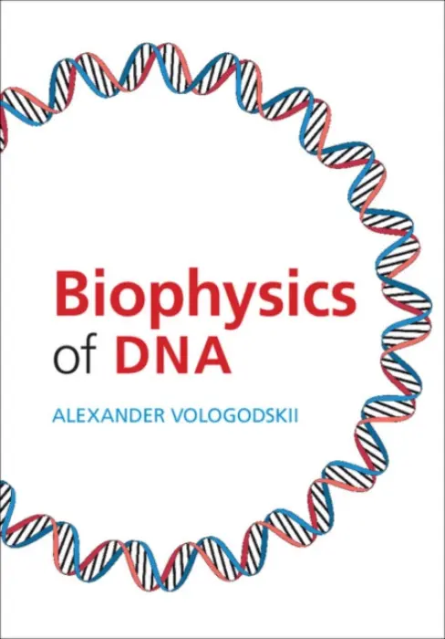Biophysics of DNA - Vologodskii, Alexander (New York University)