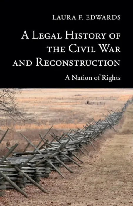 Legal History of the Civil War and Reconstruction - Edwards, Laura F. (Duke University, North Carolina)