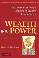 Wealth into Power - Dickson, Bruce J. (George Washington University, Washington DC)