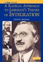 Radical Approach to Lebesgue's Theory of Integration - Bressoud, David M. (Macalester College, Minnesota)