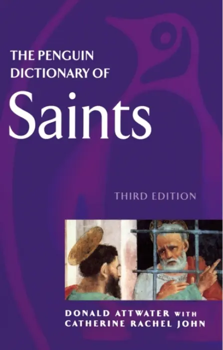 Penguin Dictionary of Saints - John, Catherine a Attwater, Donald