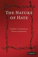 Nature of Hate - Sternberg, Robert J. (Tufts University, Massachusetts) a Sternberg, Karin (Harvard University, Massachusetts)