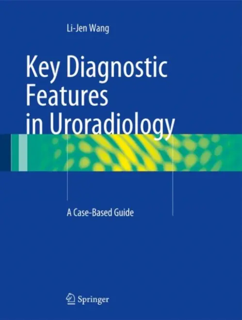 Key Diagnostic Features in Uroradiology - Wang, Li-Jen