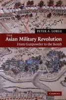 Asian Military Revolution - Lorge, Peter A. (Vanderbilt University, Tennessee)