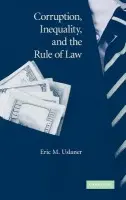 Corruption, Inequality, and the Rule of Law - Uslaner, Eric M. (University of Maryland, College Park)
