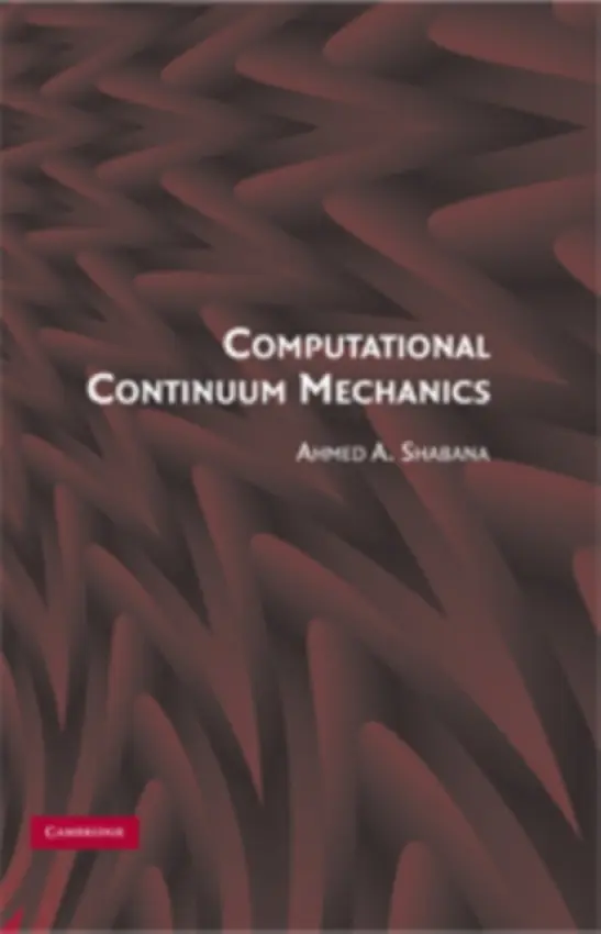 Computational Continuum Mechanics - Shabana, Ahmed A. (University of Illinois, Chicago)