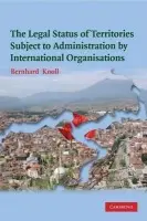 Legal Status of Territories Subject to Administration by International Organisations - Knoll, Bernhard (Special Advisor)
