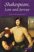 Shakespeare, Love and Service - Schalkwyk, David (University of Cape Town)