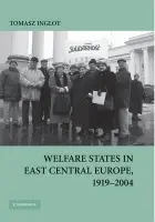 Welfare States in East Central Europe, 1919-2004 - Inglot, Tomasz