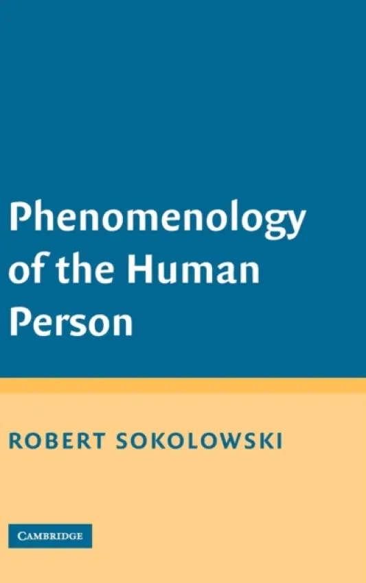 Phenomenology of the Human Person - Sokolowski, Robert (Catholic University of America, Washington DC)