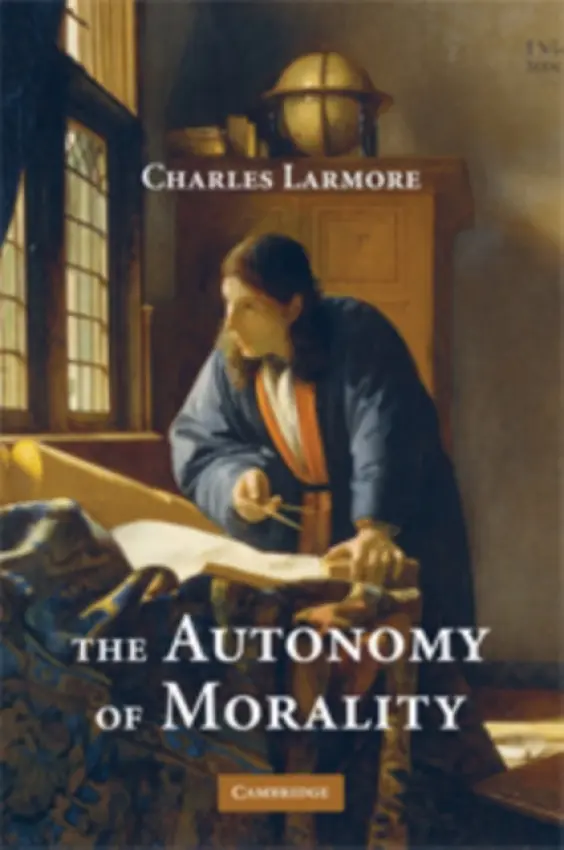 Autonomy of Morality - Larmore, Charles (Brown University, Rhode Island)