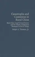 Catastrophe and Contention in Rural China - Thaxton, Jr, Ralph A. (Brandeis University, Massachusetts)