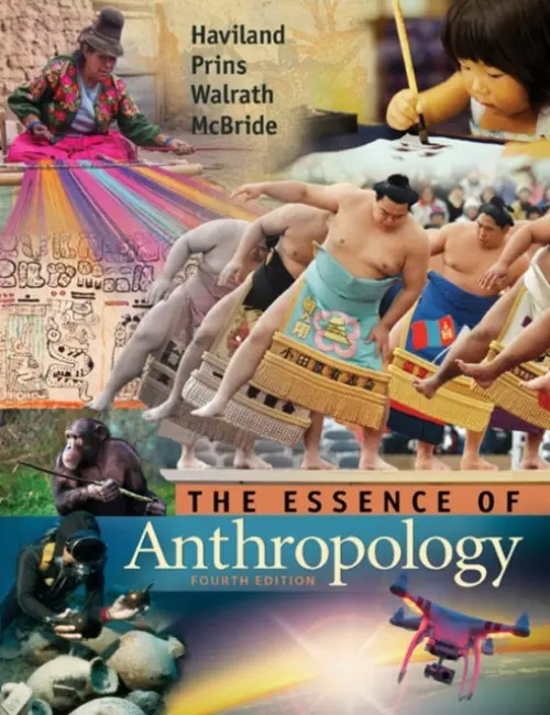 Essence of Anthropology - Haviland, William (Professor Emeritus, University of Vermont) a Prins, Harald (Kansas State University) a Walrath (University of Vermont) a McBride, Bunny (Kansas State University)