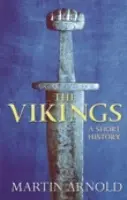 Vikings: A Short History - Arnold, Martin