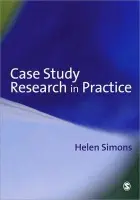 Case Study Research in Practice - Simons, Helen