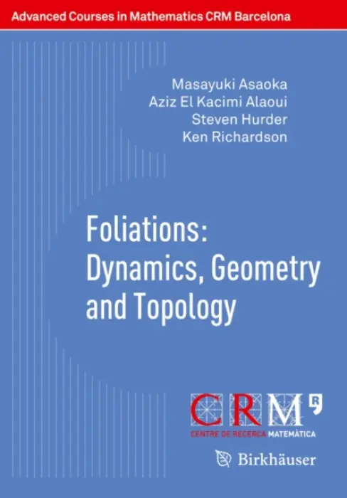 Foliations: Dynamics, Geometry and Topology - Asaoka, Masayuki a El Kacimi Alaoui, Aziz a Hurder, Steven a Richardson, Ken