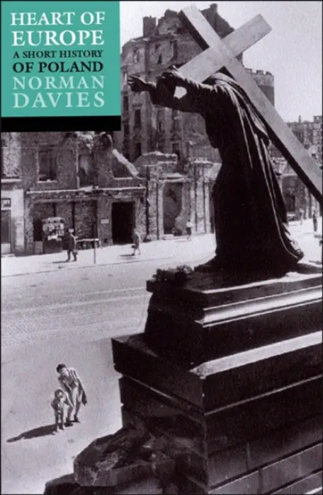 Heart of Europe - Davies, Norman (School of Slavonic and East European Studies, School of Slavonic and East European Studies, University of London)