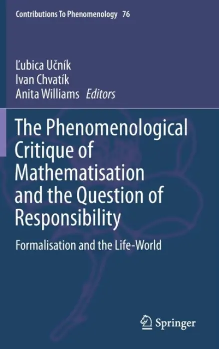 Phenomenological Critique of Mathematisation and the Question of Responsibility