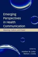 Emerging Perspectives in Health Communication - Zoller, Heather a Dutta, Mohan J.
