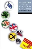 Devolution in the United Kingdom - Bogdanor, Vernon (Professor of Government, University of Oxford, and Fellow and Tutor in Politics, Professor of Government, University of Oxford, and Fellow and Tutor in Politics, Brasenose College, Oxford)