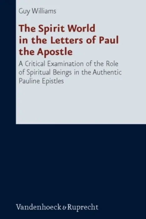 Spirit World in the Letters of Paul the Apostle - Williams, Guy