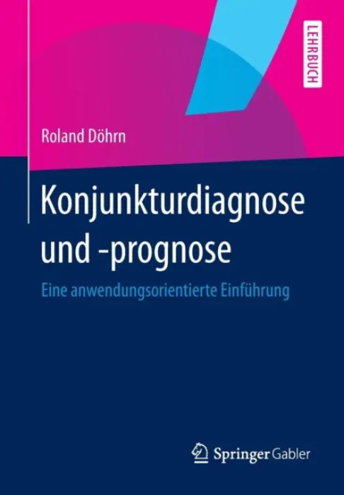 Konjunkturdiagnose und -prognose - Dohrn, Roland